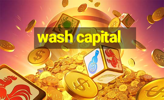 wash capital