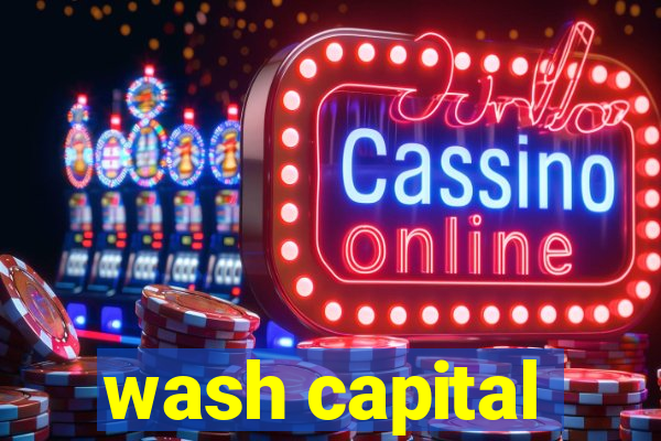 wash capital