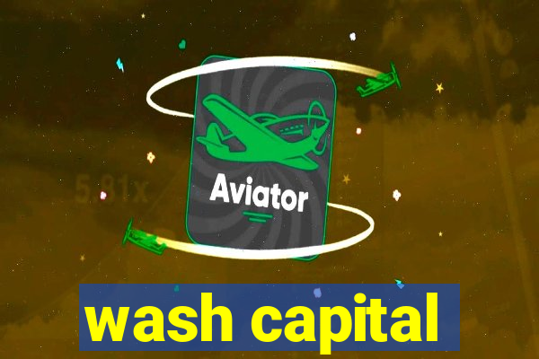 wash capital