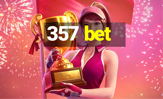 357 bet