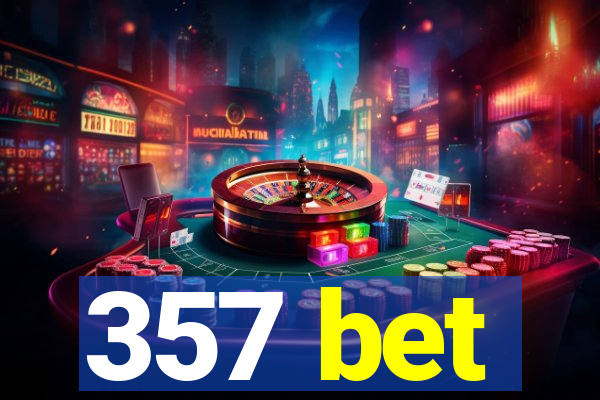 357 bet