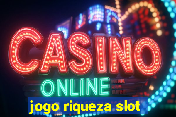 jogo riqueza slot