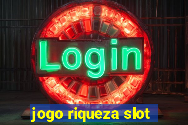 jogo riqueza slot