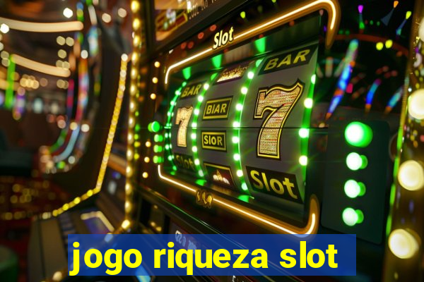 jogo riqueza slot