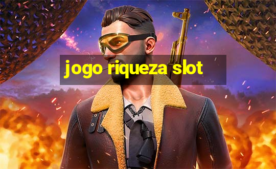 jogo riqueza slot