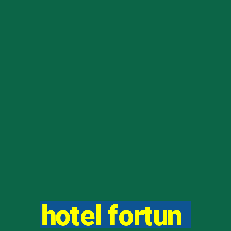 hotel fortun