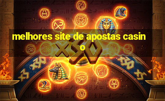 melhores site de apostas casino