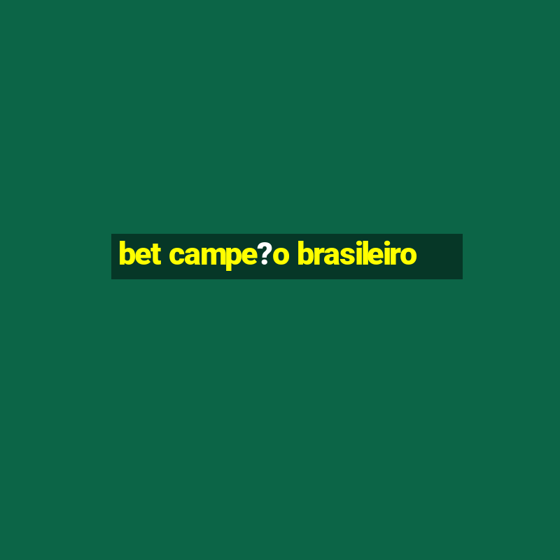 bet campe?o brasileiro