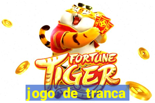 jogo de tranca valendo dinheiro