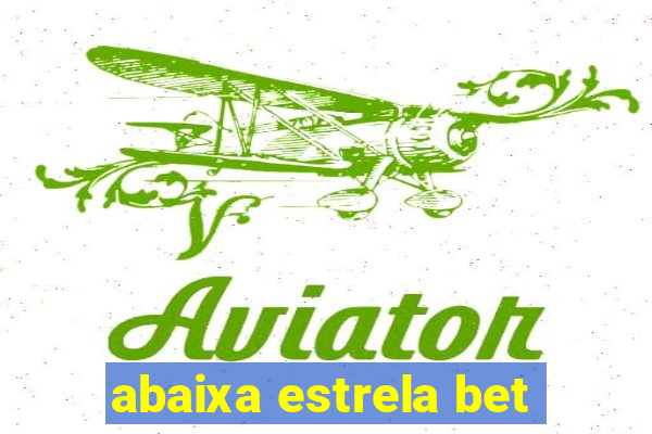 abaixa estrela bet