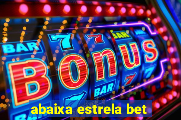 abaixa estrela bet