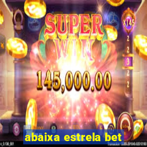 abaixa estrela bet