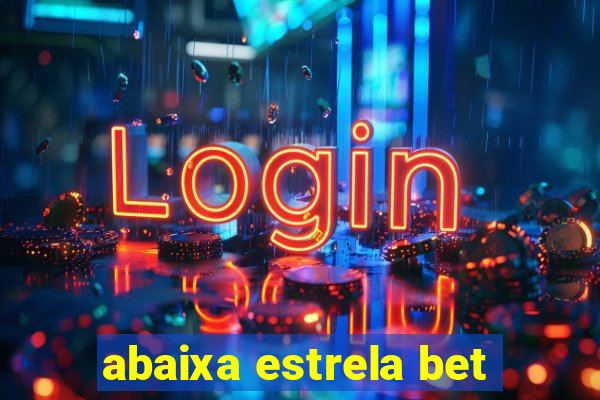 abaixa estrela bet