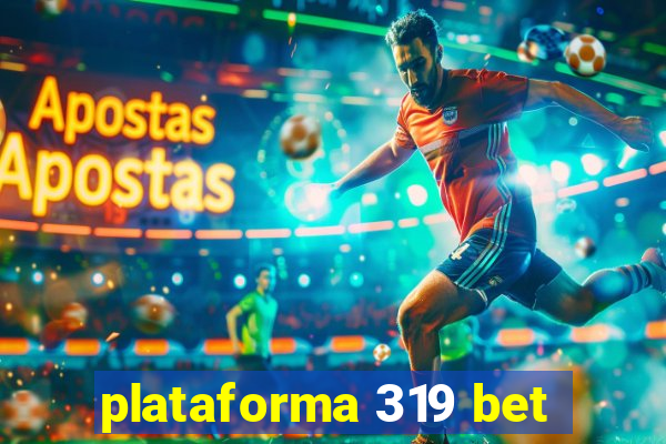 plataforma 319 bet