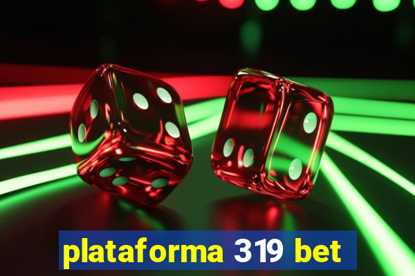 plataforma 319 bet