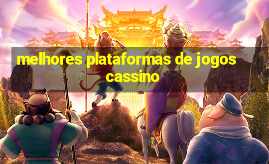 melhores plataformas de jogos cassino