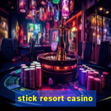 stick resort casino