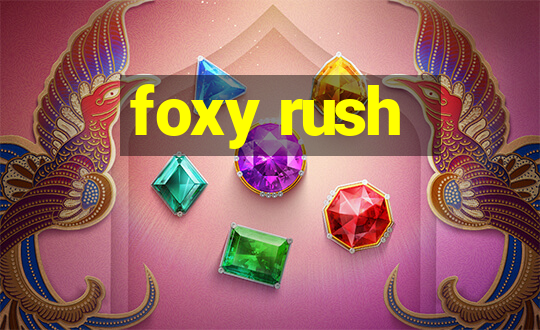 foxy rush