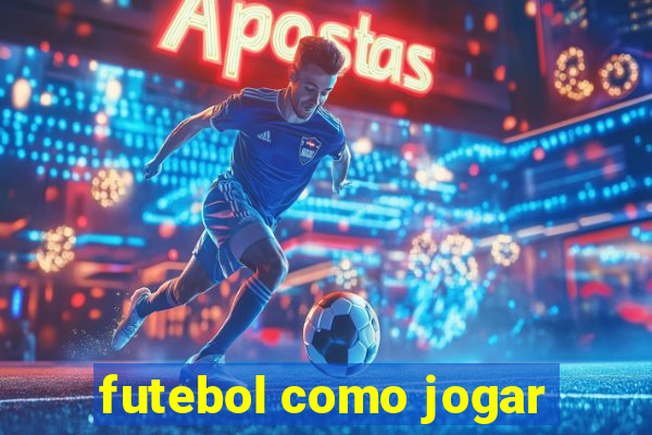 futebol como jogar