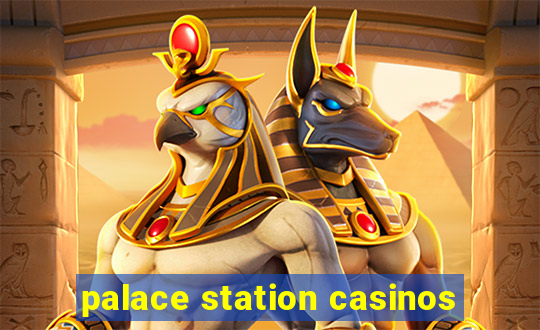 palace station casinos