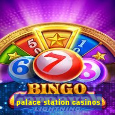 palace station casinos