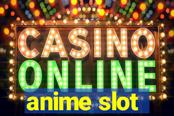 anime slot