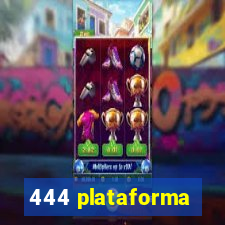 444 plataforma