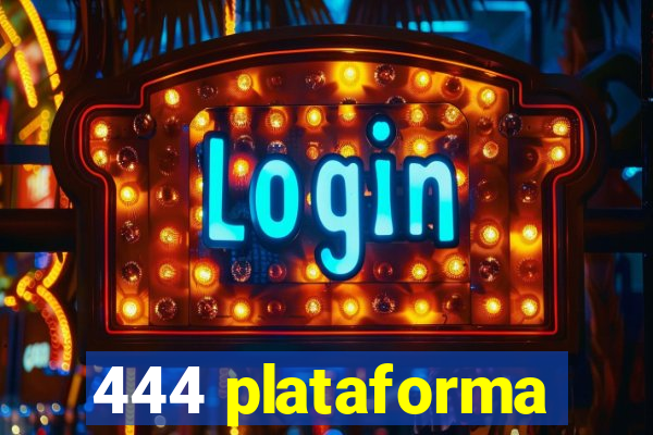 444 plataforma