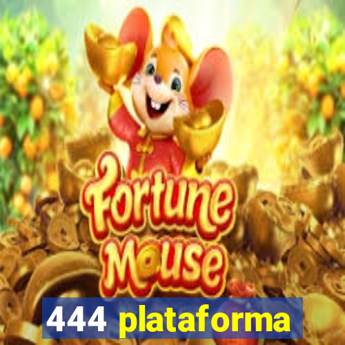 444 plataforma