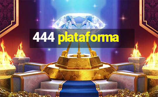 444 plataforma