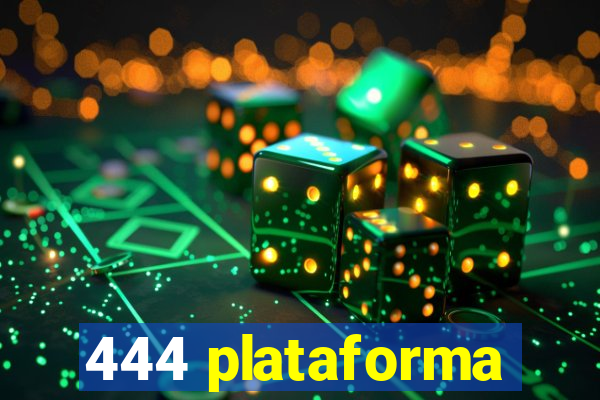 444 plataforma