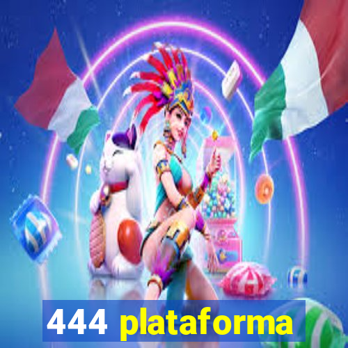 444 plataforma