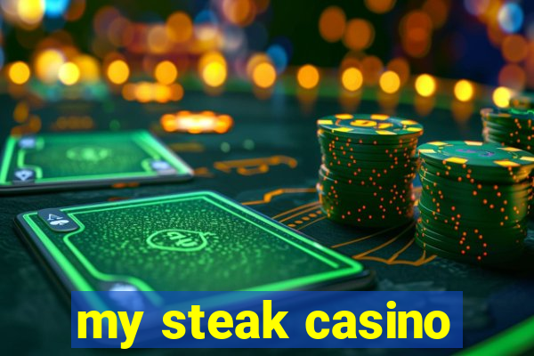 my steak casino