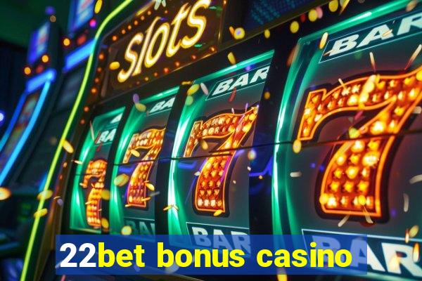 22bet bonus casino