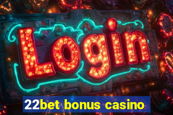 22bet bonus casino