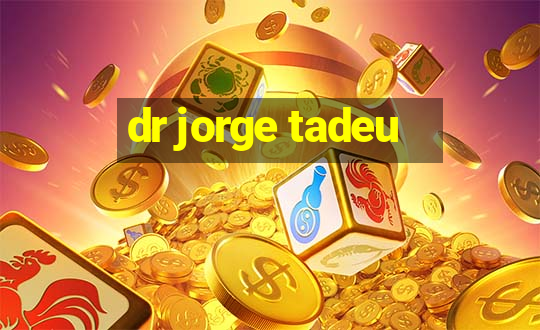 dr jorge tadeu