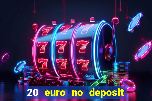 20 euro no deposit bonus casino