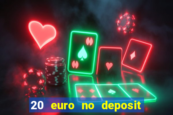 20 euro no deposit bonus casino