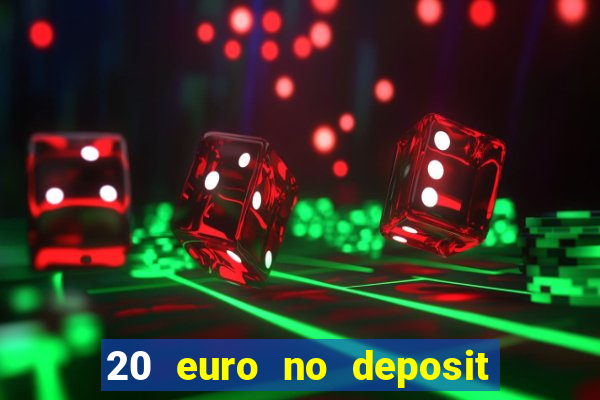 20 euro no deposit bonus casino