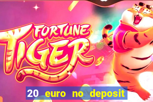 20 euro no deposit bonus casino