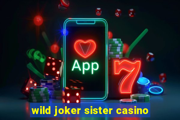 wild joker sister casino