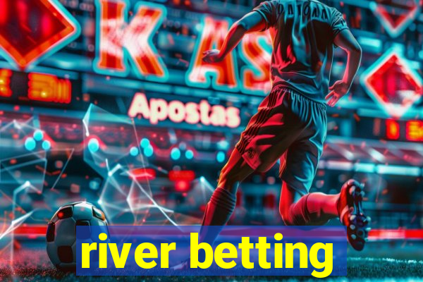 river betting