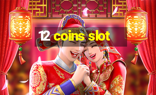 12 coins slot