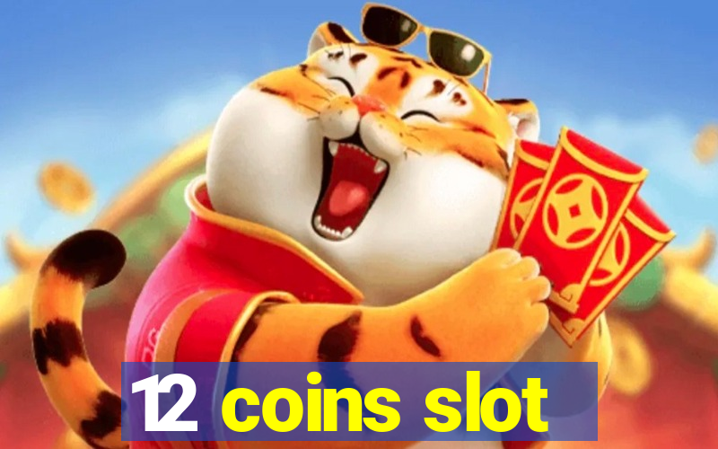 12 coins slot