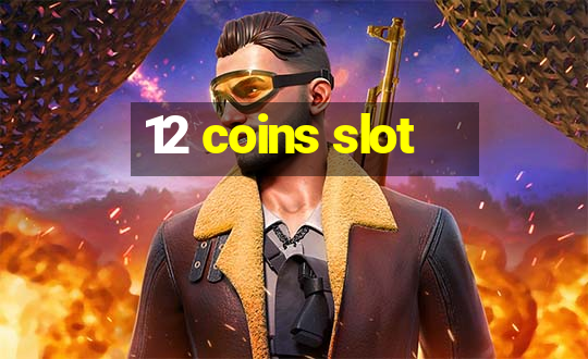 12 coins slot