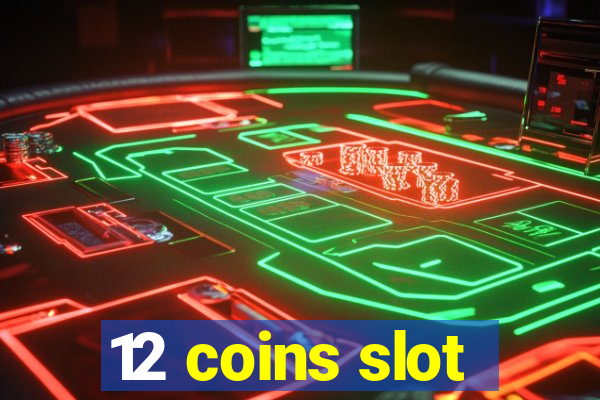 12 coins slot