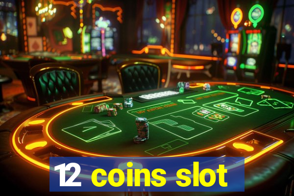 12 coins slot