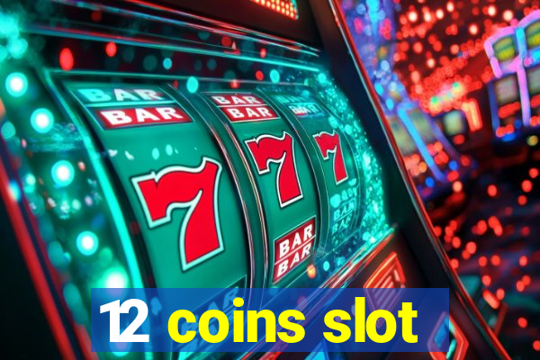 12 coins slot