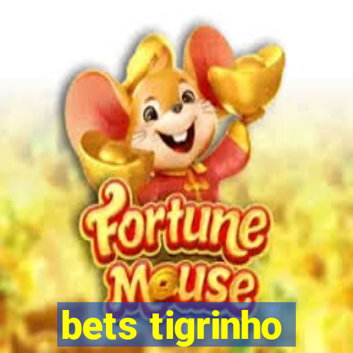 bets tigrinho