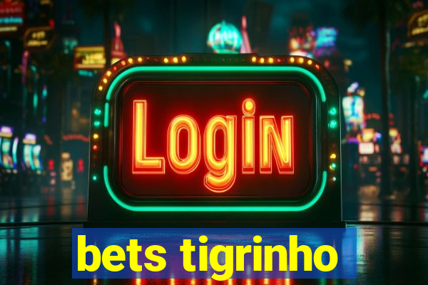 bets tigrinho